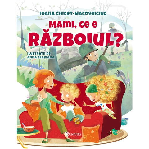 UNIVERS Mami, ce e razboiul?